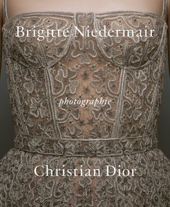 Photographie: Christian Dior by Brigitte Niedermair Hardcover by Photography by Brigitte Niedermair. Texts by Olivier Gabet, Maria Grazia Chiuri, Brigitte Lacombe, Martino Gamper, and Marcello Jori.