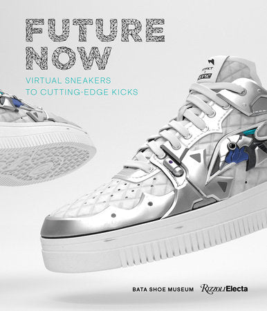 Future Now: Virtual Sneakers to Cutting-Edge Kicks Hardcover by Elizabeth Semmelhack
