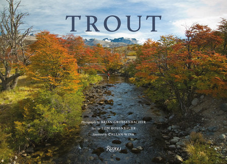 Trout Hardcover by Tom Rosenbauer: Photography by Brian Grossenbacher; Foreword by Mark Kurlansky