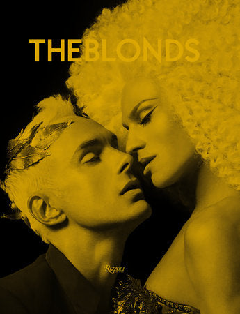 The Blonds Hardcover by David and Phillipe Blond, with contributions by Daphne Guinness, Billy Porter, P aris Hilton, and others