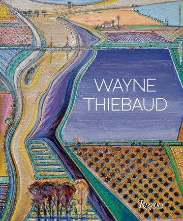 Wayne Thiebaud Hardcover by Karen Wilkin, Kenneth Baker, Nicholas Fox Weber, and John Yau