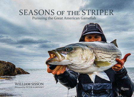 Seasons of the Striper Hardcover by Bill Sisson. Foreword by Peter Kaminsky In association with Anglers Journal magazine.