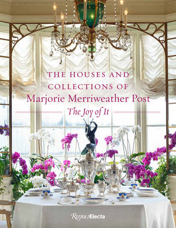 The Houses and Collections of Marjorie Merriweather Post Hardcover by Foreword by Kate Markert with contributions by Dr. Wilfried Zeisler, Dr. Rebecca  L. Tilles, Megan J. Martinelli, and Jason Speck.