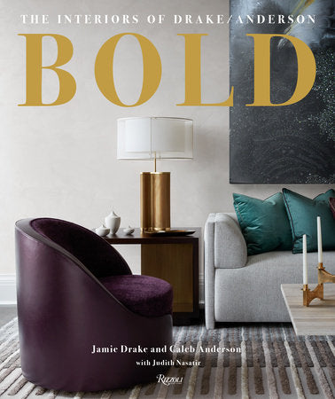 BOLD: The Interiors of Drake/Anderson Hardcover by Judith Nasatir