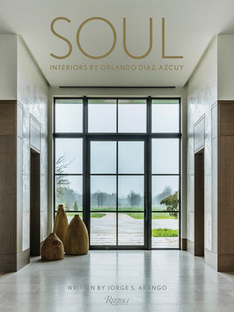 Soul: Interiors by Orlando Diaz-Azcuy Hardcover by Jorge Arango
