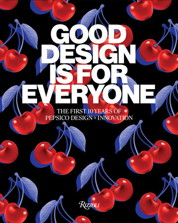 Good Design Is for Everyone Hardcover by Mauro Porcini. Published in association with PepsiCo
