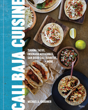 Cali Baja Cuisine Hardcover by Michael A. Gardiner