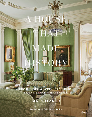 A House That Made History Hardcover by MK Prikzker; foreword by Michael S. Smith; Contributions by Susan Benjamin and Susan Sully; Photography by Michael Mundy and Scott Shigley