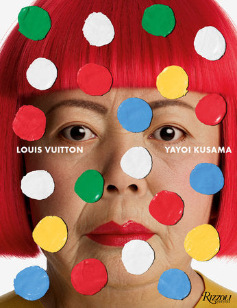 Louis Vuitton Yayoi Kusama Hardcover by Yayoi Kusama, Delphine Arnault, Akira Tatehata, Hans Ulrich Obrist, Mika Yoshita ke