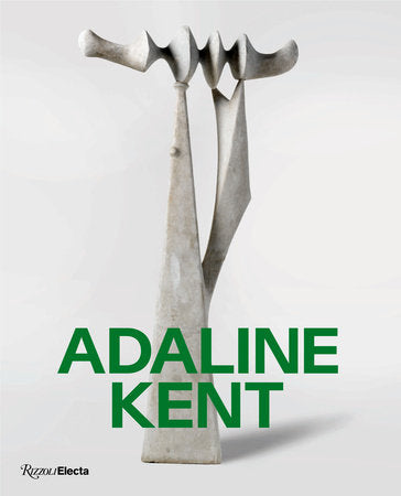 Adaline Kent Hardcover by Apsara DiQuinzio, Jeff Gunderson, Alexander Nemerov, Elaine Yau. In association with Nevada Museum of Art