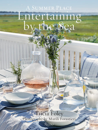 Entertaining by the Sea: A Summer Place Hardcover by Tricia Foley