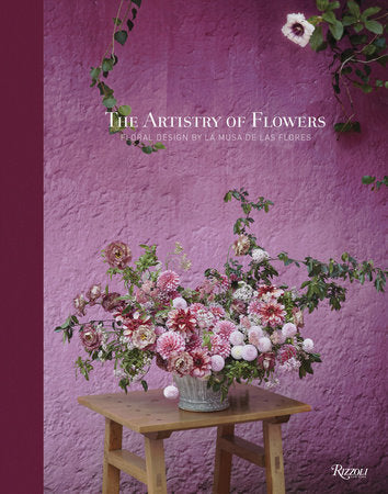 The Artistry of Flowers: Floral Design by La Musa de las Flores Hardcover by María Gabriela Salazar