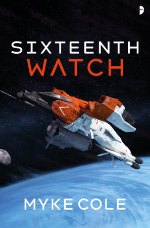 Sixteenth Watch Paperback by Myke Cole