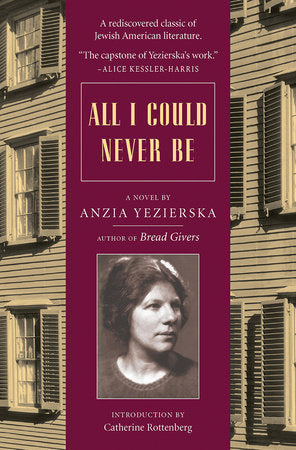 All I Could Never Be Paperback by Anzia Yezierska, Catherine Rottenberg-Introduction