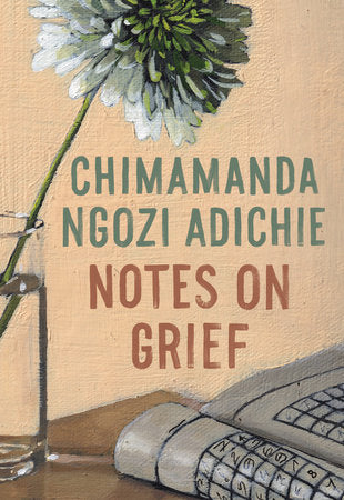 Notes on Grief Hardcover by Chimamanda Ngozi Adichie