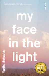 My Face in the Light Paperback by Martha Schabas