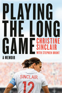 Playing the Long Game: A Memoir Hardcover by Christine Sinclair