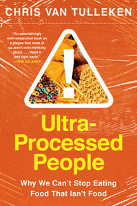 Ultra-Processed People: Why We Can't Stop Eating Food That Isn't Food Hardcover by Chris van Tulleken