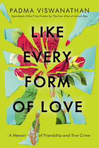 Like Every Form of Love Hardcover by Padma Viswanathan