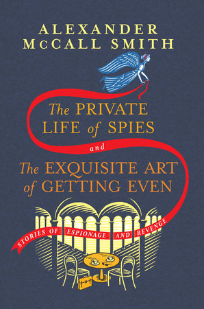 The Private Life of Spies and The Exquisite Art of Getting Even: Stories of Espionage and Revenge Hardcover by Alexander McCall Smith