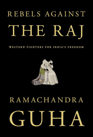 Rebels Against the Raj Hardcover by Ramachandra Guha