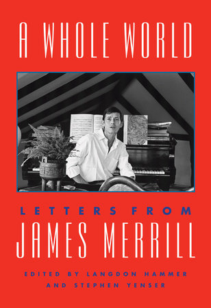 A Whole World Hardcover by James Merrill; Edited by Langdon Hammer and Stephen Yenser