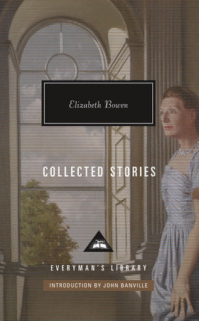 Collected Stories of Elizabeth Bowen Hardcover by Elizabeth Bowen; Introduction by John Banville
