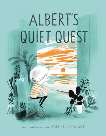 Albert's Quiet Quest Hardcover by Isabelle Arsenault