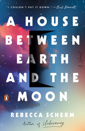 A House Between Earth and the Moon: A Novel Paperback by Rebecca Scherm