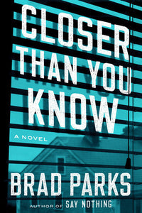 Closer Than You Know Paperback by Brad Parks