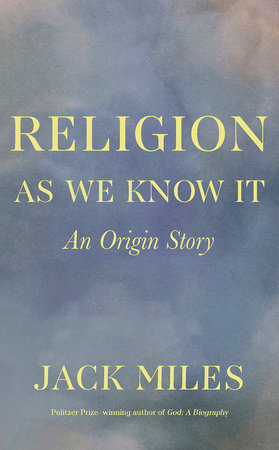Religion as We Know It Paperback by Jack Miles
