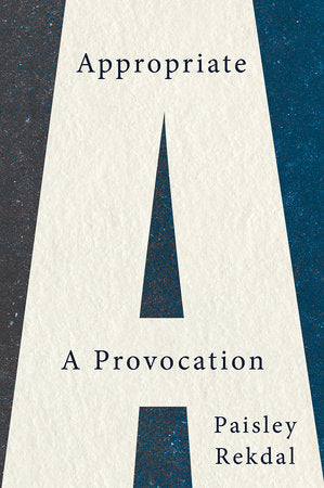 Appropriate Paperback by Paisley Rekdal