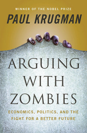 Arguing with Zombies Hardcover by Paul Krugman