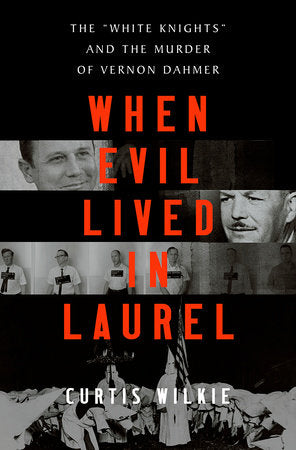 When Evil Lived in Laurel Hardcover by Curtis Wilkie