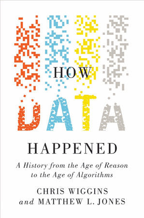 How Data Happened: A History from the Age of Reason to the Age of Algorithms Hardcover by Chris Wiggins