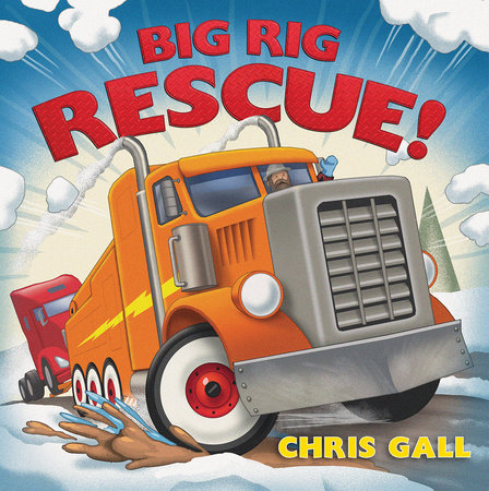 Big Rig Rescue! Hardcover by Chris Gall