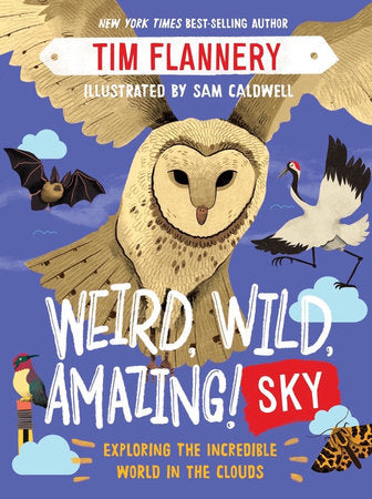 Weird, Wild, Amazing! Sky Paperback by Tim Flannery and Sam Caldwell