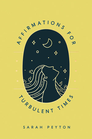 Affirmations for Turbulent Times Hardcover by Sarah Peyton