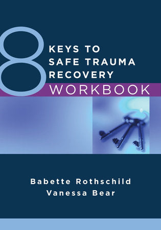 8 Keys to Safe Trauma Recovery Workbook Paperback by Vanessa Bear