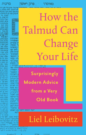 How the Talmud Can Change Your Life Hardcover by Liel Leibovitz