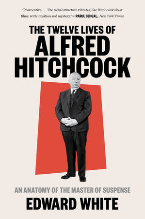 The Twelve Lives of Alfred Hitchcock Paperback by Edward White