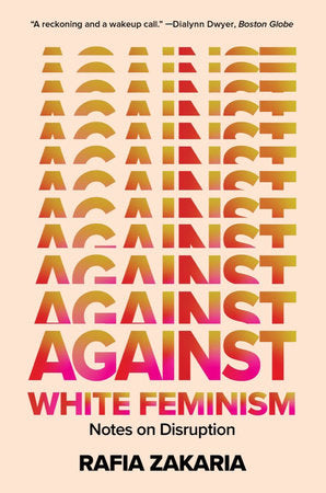 Against White Feminism Paperback by Rafia Zakaria