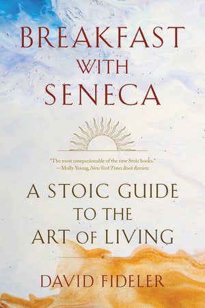 Breakfast with Seneca Paperback by David Fideler