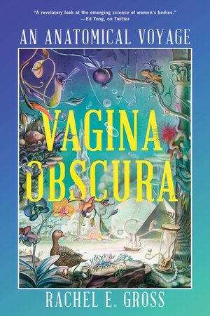 Vagina Obscura: An Anatomical Voyage Paperback by Rachel E Gross