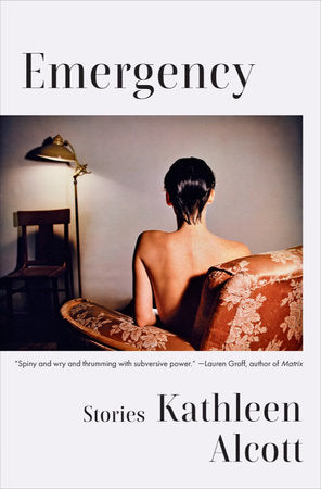 Emergency: Stories Hardcover by Kathleen Alcott