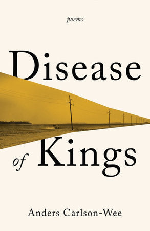 Disease of Kings Hardcover by Anders Carlson-Wee
