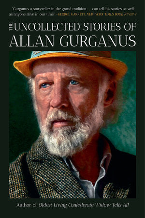 The Uncollected Stories of Allan Gurganus Paperback by Allan Gurganus