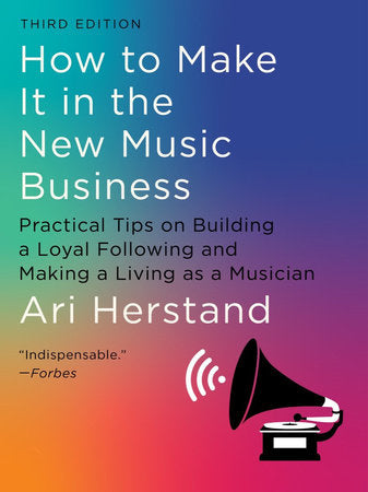 How To Make It in the New Music Business Hardcover by Ari Herstand