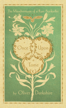 Once Upon a Tome: The Misadventures of a Rare Bookseller Hardcover by Oliver Darkshire