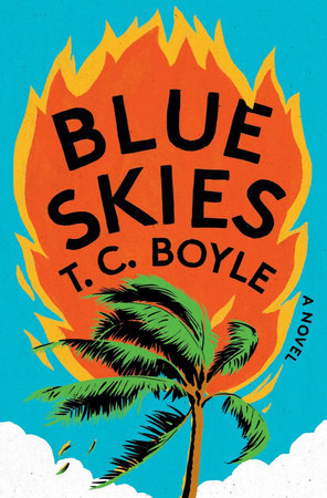 Blue Skies: A Novel Hardcover by T. C. Boyle